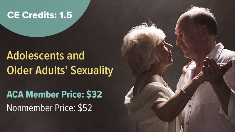 Adolescents and Older Adults' Sexuality CE