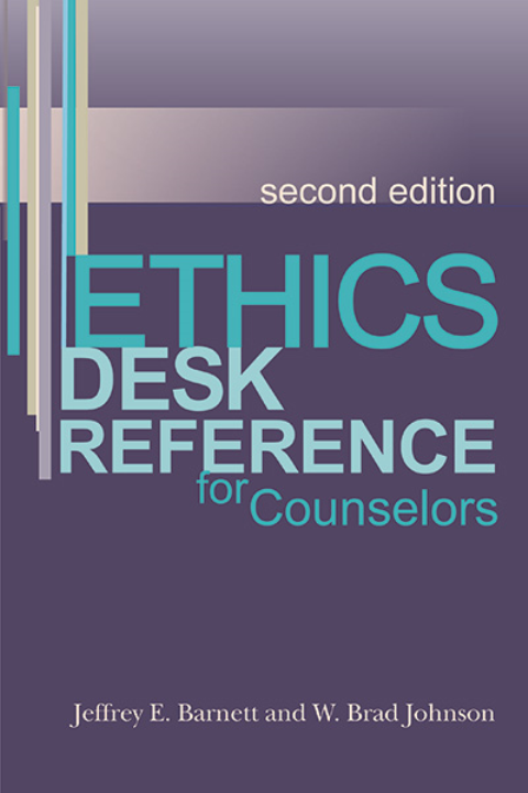 Ethics Desk Reference for Counselors, Second Edition