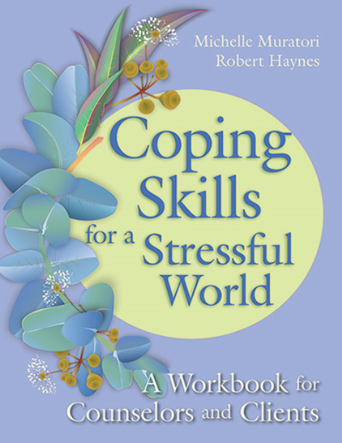 Coping Skills for a Stressful World: A Workbook for Counselors and Clients 5E