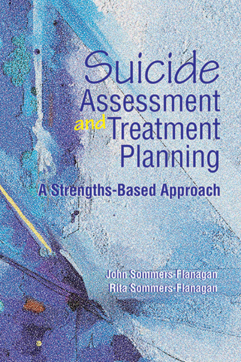 Suicide Assessment and Treatment Planning: A Strengths-Based Approach