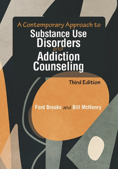 A Contemporary Approach to Substance Use Disorders and Addiction Counseling, Third Edition